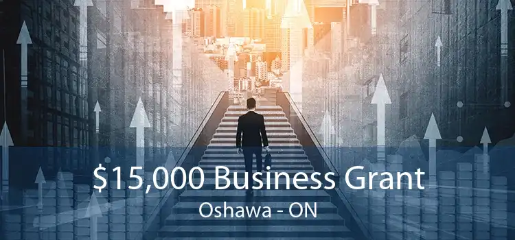 $15,000 Business Grant Oshawa - ON