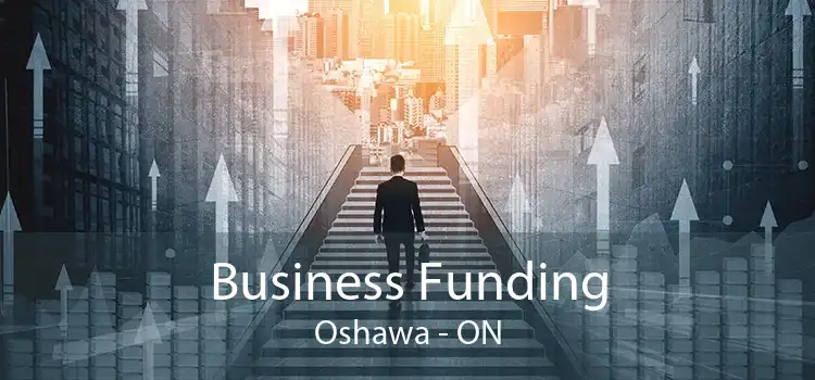 Business Funding Oshawa - ON